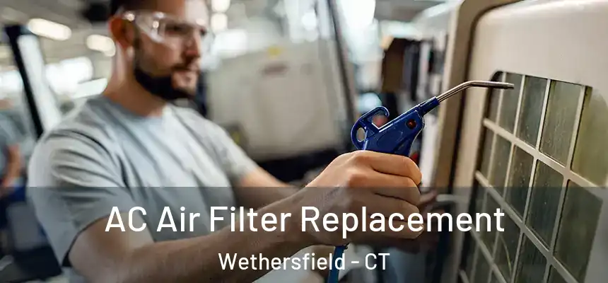  AC Air Filter Replacement Wethersfield - CT