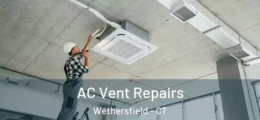  AC Vent Repairs Wethersfield - CT