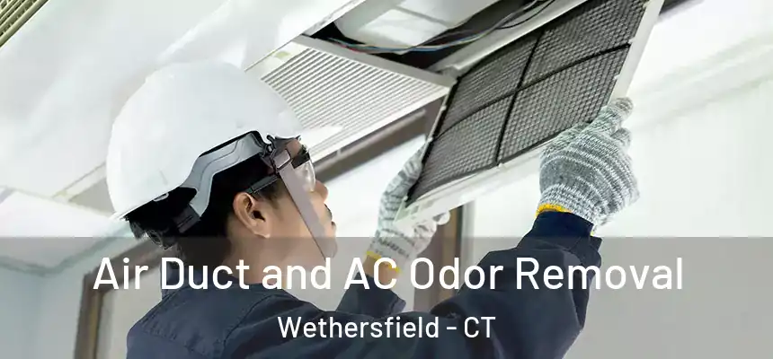  Air Duct and AC Odor Removal Wethersfield - CT