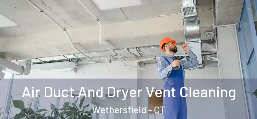  Air Duct And Dryer Vent Cleaning Wethersfield - CT