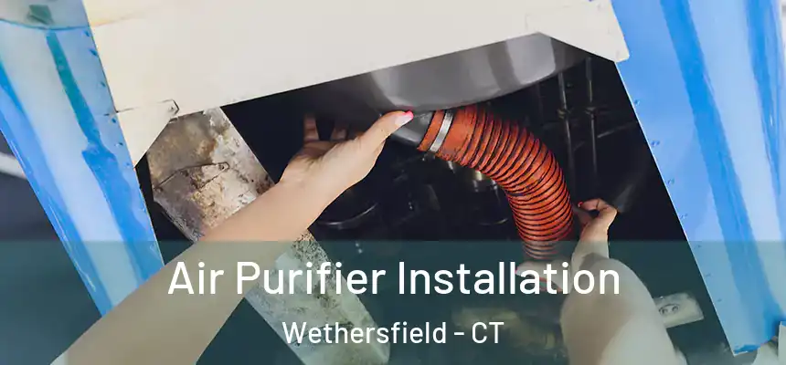 Air Purifier Installation Wethersfield - CT