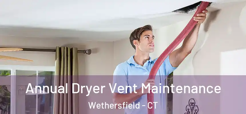  Annual Dryer Vent Maintenance Wethersfield - CT