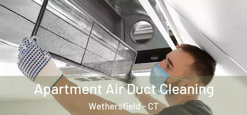 Apartment Air Duct Cleaning Wethersfield - CT