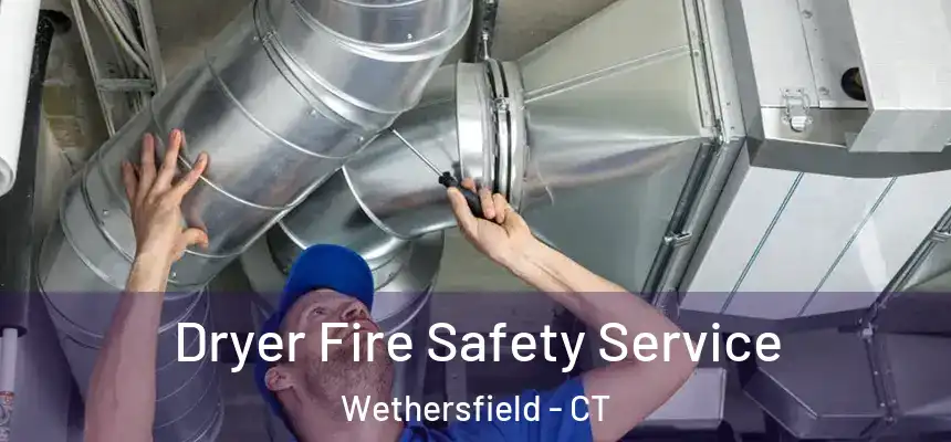  Dryer Fire Safety Service Wethersfield - CT