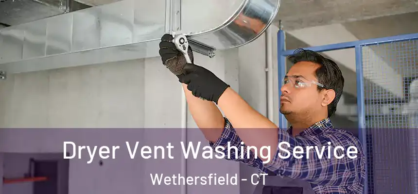 Dryer Vent Washing Service Wethersfield - CT