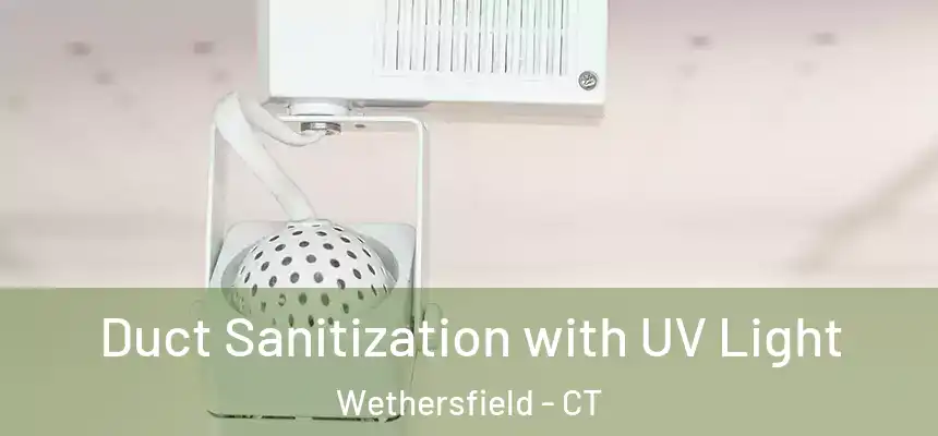 Duct Sanitization with UV Light Wethersfield - CT