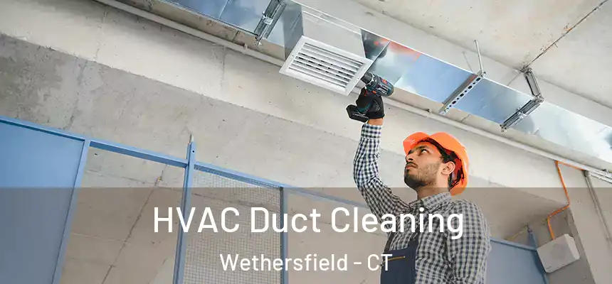  HVAC Duct Cleaning Wethersfield - CT