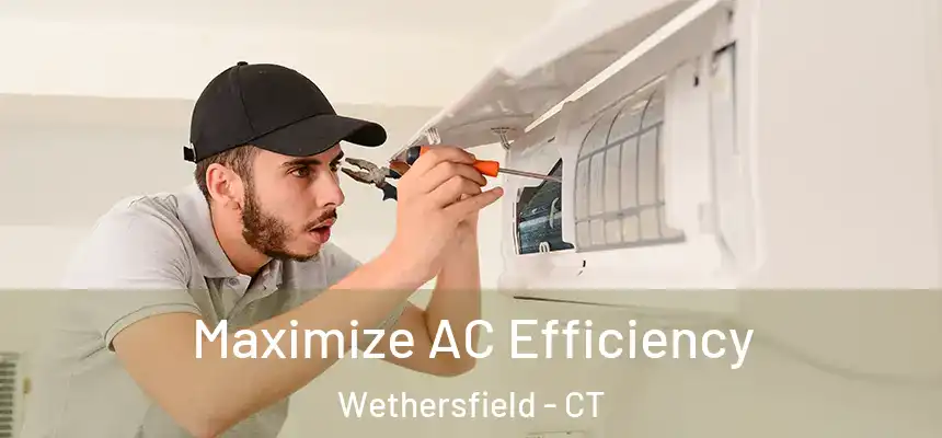 Maximize AC Efficiency Wethersfield - CT
