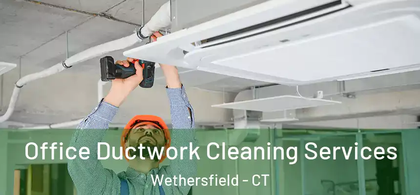 Office Ductwork Cleaning Services Wethersfield - CT