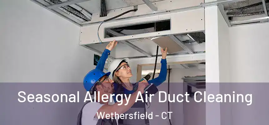  Seasonal Allergy Air Duct Cleaning Wethersfield - CT